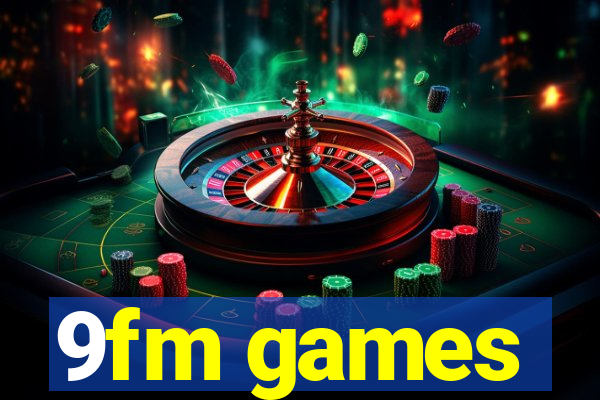 9fm games